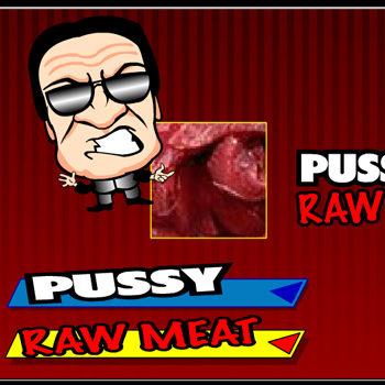 Where's the Meat, Where's the Pussy?